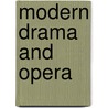 Modern Drama And Opera by Fanny Elsie Marquand