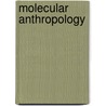 Molecular Anthropology by Ronald Cohn