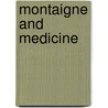 Montaigne And Medicine by James Spottiswoode Taylor