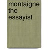 Montaigne the Essayist door Bayle St John