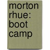 Morton Rhue: Boot Camp door Morton Rhue