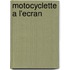 Motocyclette A L'Ecran