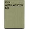Mrs. Wishy-Washy's Tub by Joy Cowley