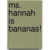 Ms. Hannah Is Bananas! door Dan Gutman