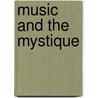 Music And The Mystique by Morris Ratcliffe