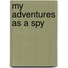 My Adventures as a Spy door Robert Baden-Powell of
