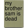 My Brother Sam Is Dead by James Lincoln Collier