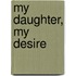 My Daughter, My Desire