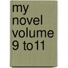 My Novel Volume 9 To11 door Sir Edward Bulwer Lytton