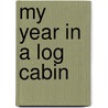 My Year In A Log Cabin door William Dean Howells