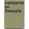 Naissance En Thessalie door Source Wikipedia