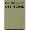 Narrenspiel Des Lebens door Karl Sch�Nherr