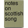 Notes on Scottish Song door Robert Burns