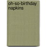 Oh-So-Birthday Napkins by Knock Knock