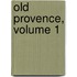 Old Provence, Volume 1