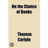 On The Choice Of Books door Thomas Carlyle