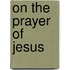 On The Prayer Of Jesus