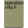 Operation Villa H by Mike Steinhausen