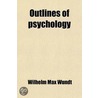 Outlines Of Psychology by Wilhelm Max Wundt