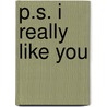 P.S. I Really Like You by Nancy Krulick