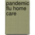 Pandemic Flu Home Care