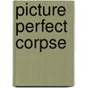 Picture Perfect Corpse door Joanna Campbell Slan