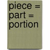 Piece = Part = Portion door Shmuel Thaler