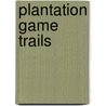 Plantation Game Trails by Archibald Rutledge