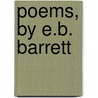 Poems, By E.B. Barrett door Elizabeth Barrett Browning