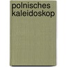 Polnisches Kaleidoskop by Elisabeth Göbel