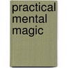 Practical Mental Magic by Ted Annemann