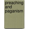 Preaching And Paganism door Parker Fitch Albert