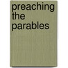 Preaching the Parables door William E. Keeney