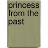 Princess From The Past door Catilin Crews