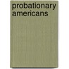 Probationary Americans by John S. W. Park