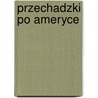 Przechadzki Po Ameryce by JakóB. Gordon