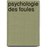 Psychologie Des Foules door Gustave Lebon