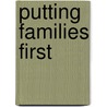 Putting Families First by John R. Schuerman