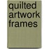 Quilted Artwork Frames