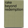 Rake Beyond Redemption door Anne Obrien