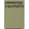 Raketentyp (Raumfahrt) by Quelle Wikipedia