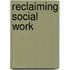 Reclaiming Social Work