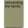 Reinventing the Family door Elisabeth Beck-Gernsheim