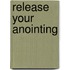 Release Your Anointing
