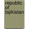 Republic Of Tajikistan by T. Saavalainen