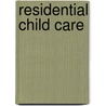 Residential Child Care door Irene Stevens