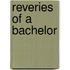 Reveries Of A Bachelor
