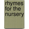 Rhymes For The Nursery by Richard Clay