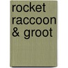 Rocket Raccoon & Groot by Dan Abnett