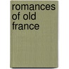 Romances Of Old France door Richard le Gallienne